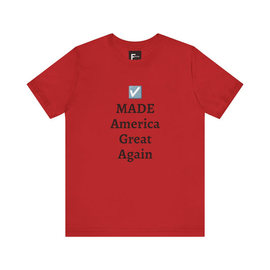 "MADE America Great Again" Unisex Jersey Short Sleeve Tee - Gift for Patriots